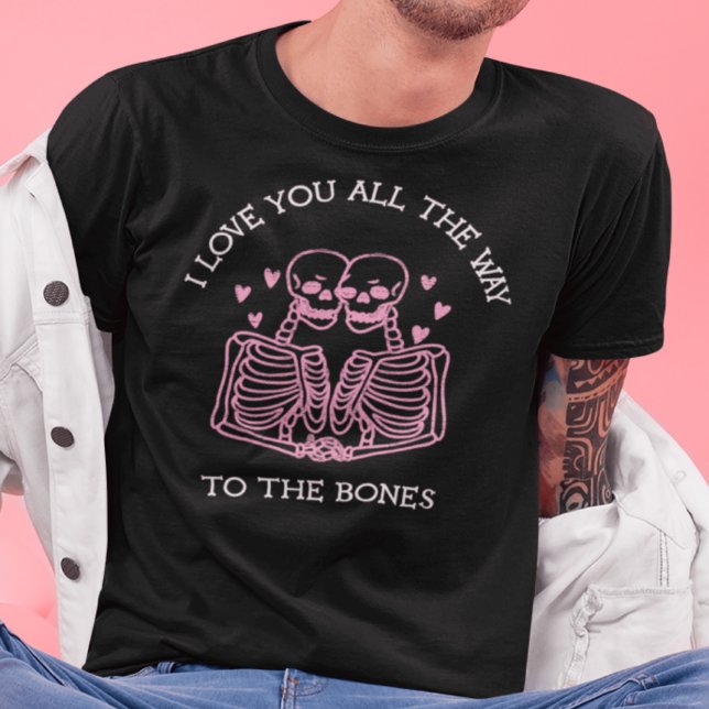 Love You to the Bones T-Shirt (Creator Uploaded)