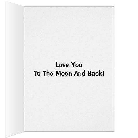 Love You To The Moon And Back! (Inside (Right))