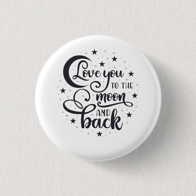Love You To The Moon And Back  Button (Front)