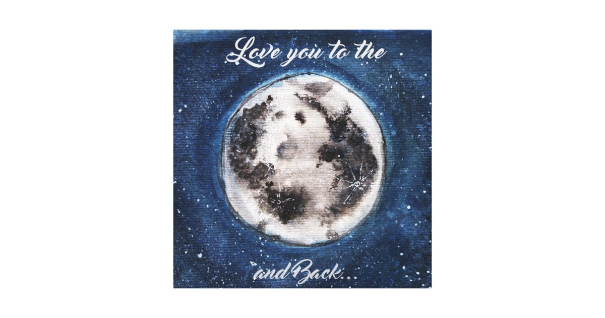 Love You To The Moon And Back Canvas Print Zazzle Com Love You To The Moon And Back Canvas Print Zazzle Com
