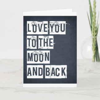 Love You To The Moon And Back Card