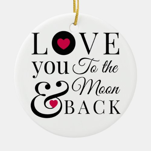 Love You to the Moon and Back Ceramic Ornament