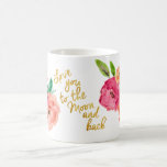 Love You To The Moon And Back Floral Mug at Zazzle