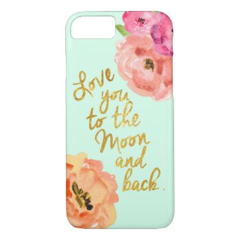 Love You To The Moon And Back Floral Phone Case by CreationsInk at Zazzle