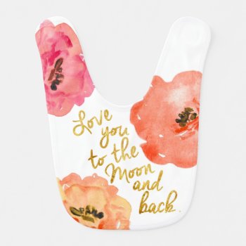Love You To The Moon And Back Gold Foil Floral Bib by CreationsInk at Zazzle