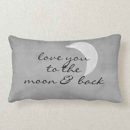 Love You To The Moon And Back Gray And White Lumbar Pillow