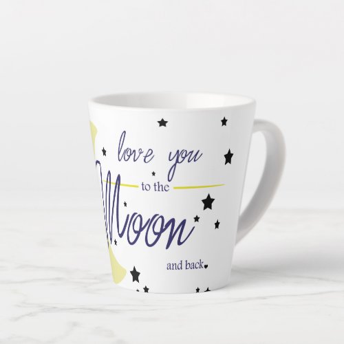 Love You to the Moon and Back Latte Mug