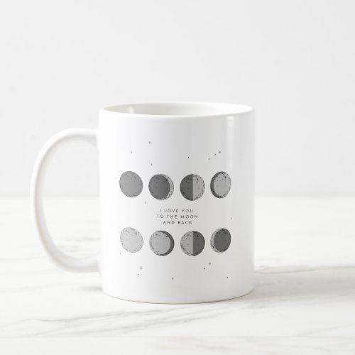Love You To The Moon And Back  Phases of The Moon Coffee Mug