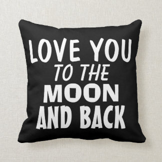Love you to the moon and back Pillows