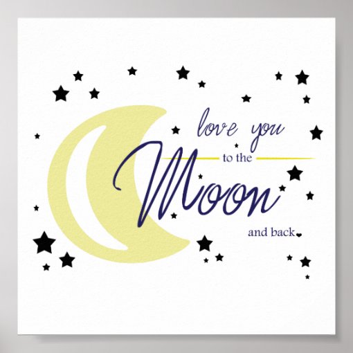 Love You to the Moon and Back Poster | Zazzle