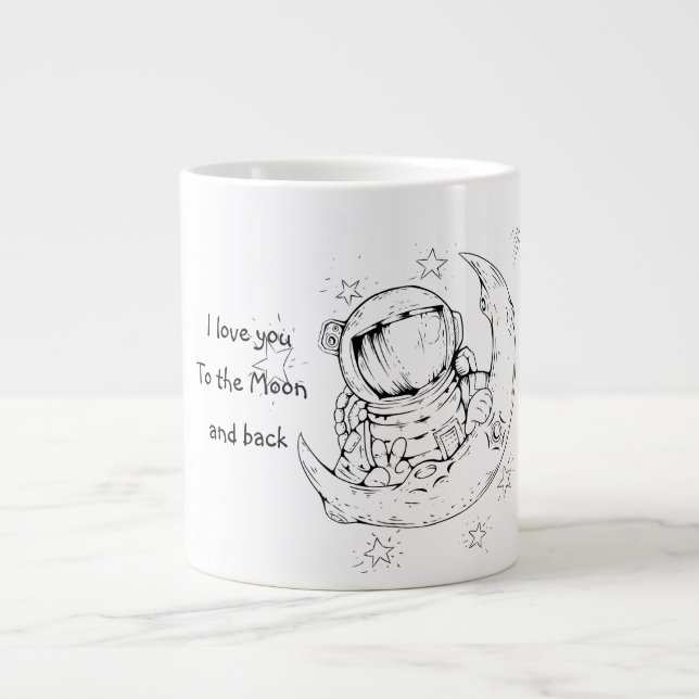 Love You To The Moon And Back / Romantic Giant Coffee Mug (Front)