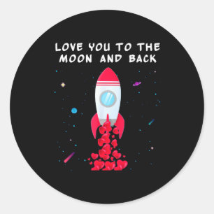 Love You To The Moon And Back Shirt Valentines Day Classic Round Sticker