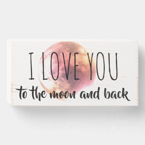 Love you to the Moon and Back sign