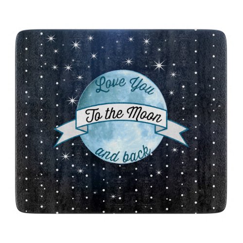 Love You to the Moon and Back Stars Pattern Cutting Board