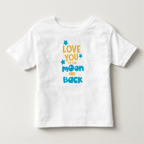 Love You To The Moon And Back Stars Toddler T_shirt