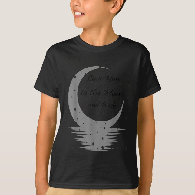 Love You To The Moon And Back  T-Shirt (Front)