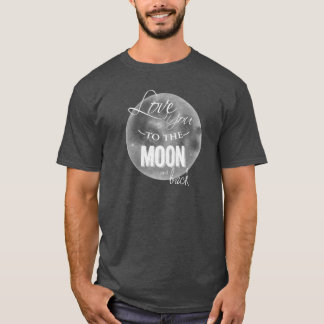 Love you to the moon and back T-Shirt