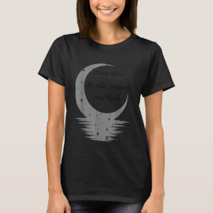 Love You To The Moon And Back  T-Shirt