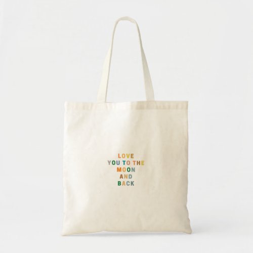 LOVE YOU TO THE MOON AND BACK TOTE BAG