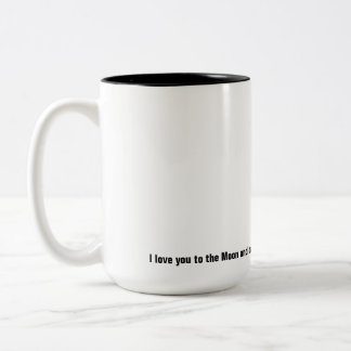 Love you to the moon and back. Two-Tone coffee mug