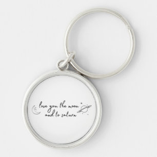 love you to the moon and to saturn keychain