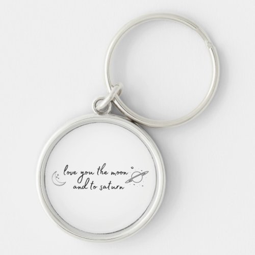 love you to the moon and to saturn  keychain