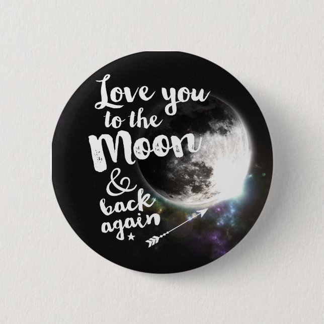 Love you to the Moon & back again • Space Design Button (Front)