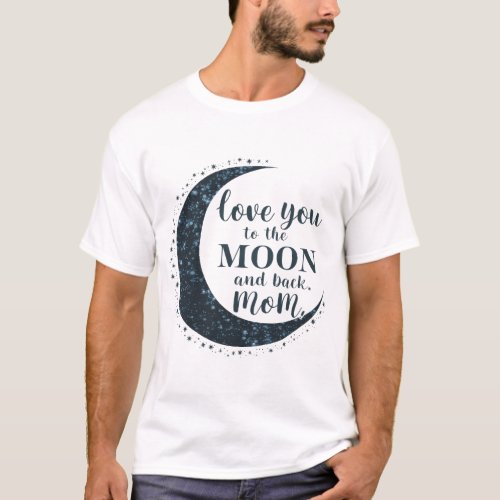 Love you to the moon MOM T_Shirt