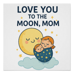 Love you to the Moon Mom T-Shirt Poster