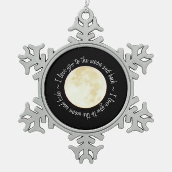 Love You To The Moon Snowflake Pewter Christmas Ornament by PawsitiveDesigns at Zazzle