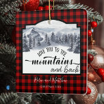 Love you to the Mountains and Back, Buffalo Plaid Ceramic Ornament<br><div class="desc">Beautiful custom ornament to cherish as years go by! Two text areas for you to add names and date or any other message you like.Buffalo Plaid in red and black checkered pattern with gorgeous rustic watercolor mountains and forest scenery with phrase "Love you to the Mountains and Back". Use of...</div>