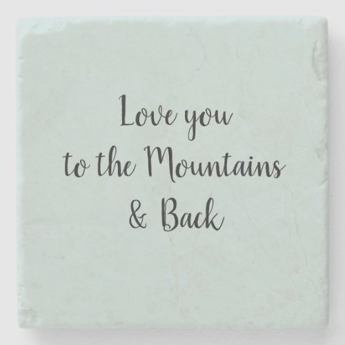 Love you to the Mountains and Back Script Stone Coaster