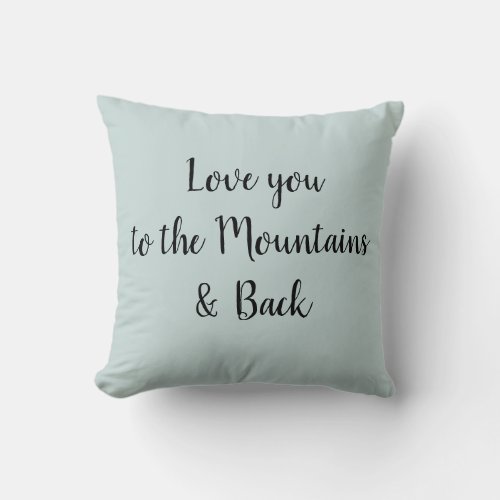 Love you to the Mountains and Back Throw Pillow