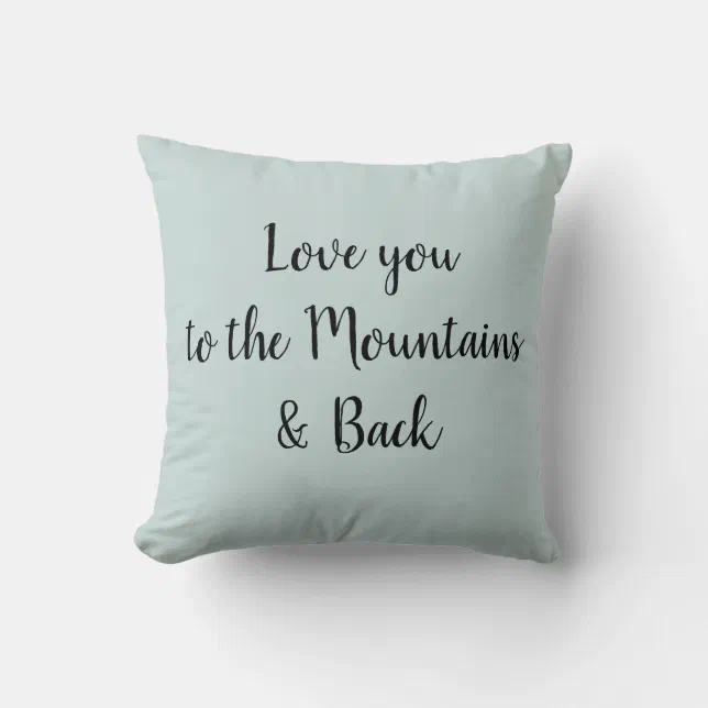 Love you to the Mountains and Back Throw Pillow