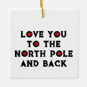 Love You to the North Pole Ceramic Ornament