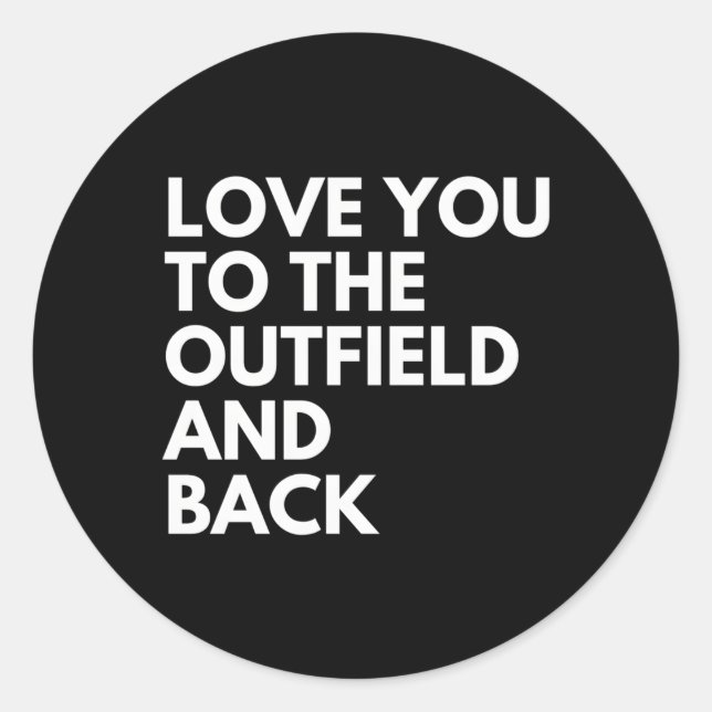 Love You To The Outfield And Back Baseball Mom Classic Round Sticker (Front)