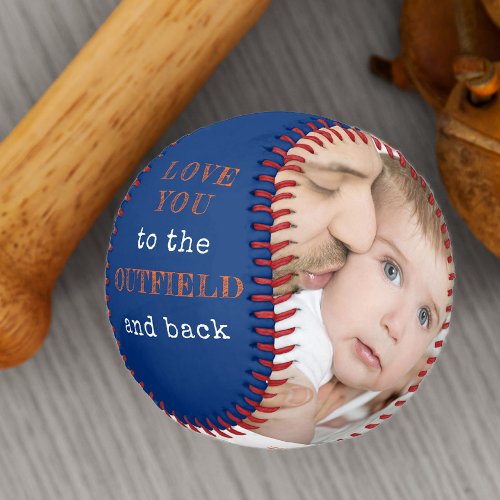 Love you to the Outfield and Back Blue Photo Baseball