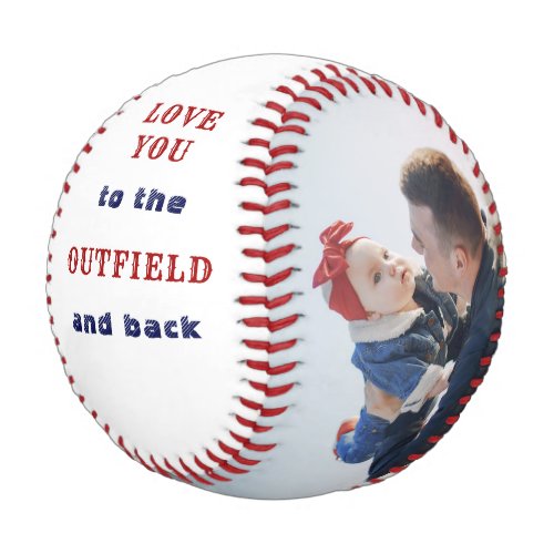 Love you to the Outfield and Back White Photo Base Baseball
