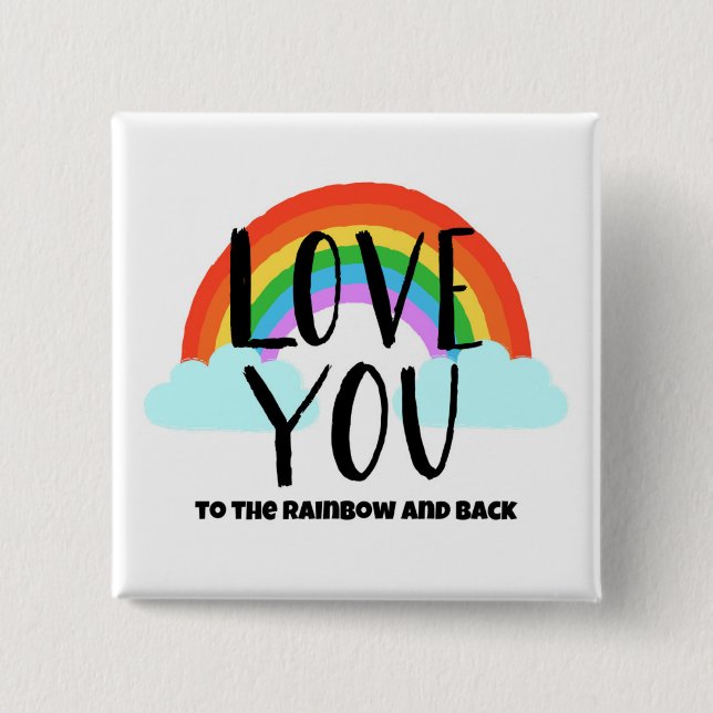 Love You to the Rainbow and Back Button (Front)