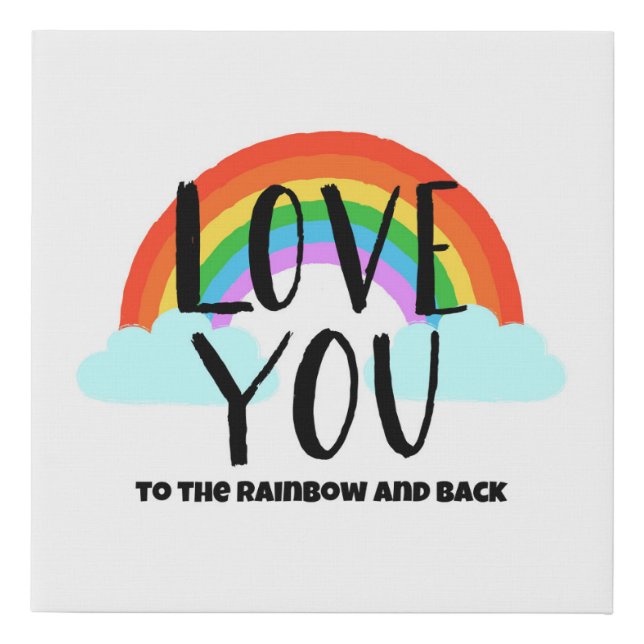 Love You to the Rainbow and Back Faux Canvas Print (Front)