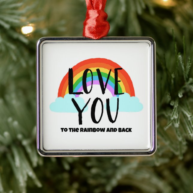 Love You to the Rainbow and Back Metal Ornament (Tree)