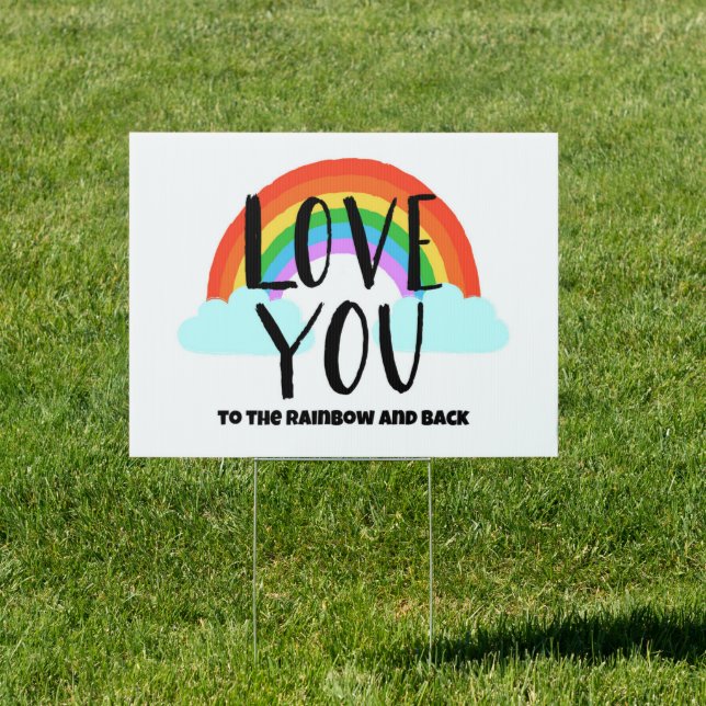 Love You to the Rainbow and Back Sign (Insitu)