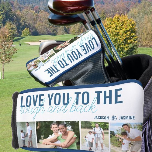 Love you to the Rough and Back 4 Photo Blue White Golf Head Cover