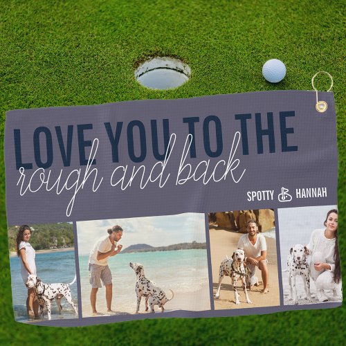 Love you to the Rough and Back 4 Photo Slate Blue Golf Towel
