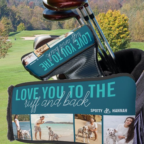 Love you to the Ruff and Back 4 Photo Teal Blue Golf Head Cover
