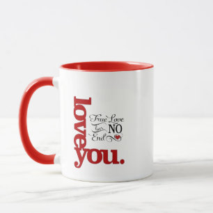Love you True Love has NO end  Mug
