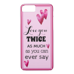 Love You Twice As Much Sentiment - Hearts iPhone 8/7 Case