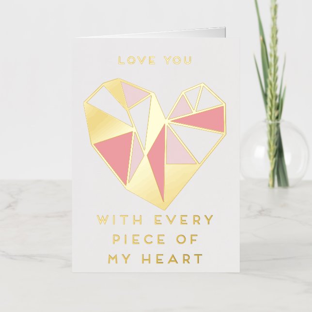 Love you with every piece of my heart foil greeting card (Front)