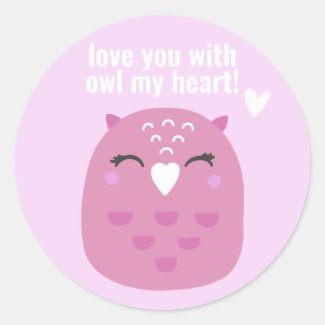 Love you with OWL my heart - Cute Valentine's Day Classic Round Sticker