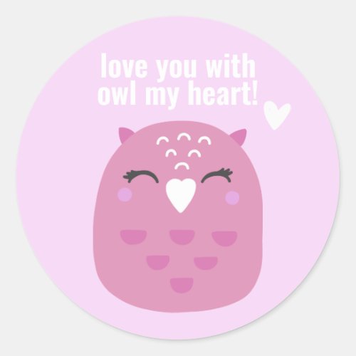 Love you with OWL my heart _ Cute Valentines Day Classic Round Sticker